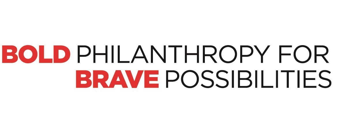 Bold Philanthropy for Brave Possibilities
