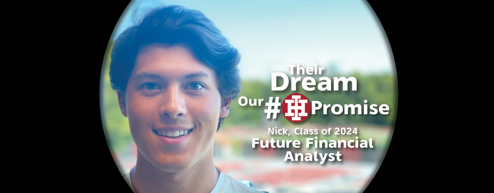 Their Dream Our Promise - Nick, Class of 2024, Future Financial Analyst