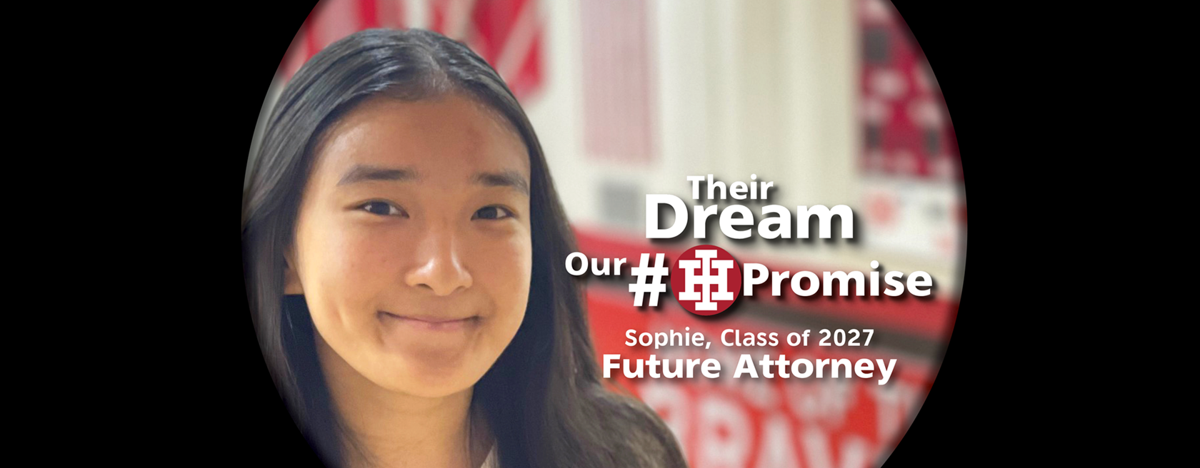 Their Dream Our Promise - Sophie, Class of 2025, Future Attorney